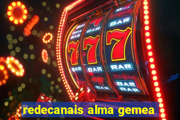 redecanais alma gemea